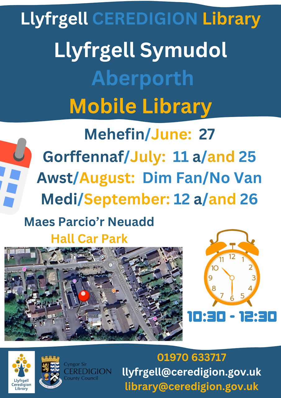 Aberporth Mobile Library: June 27, July 11 and 25, September 12 and 26. Hall Car Park
